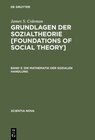 Buchcover James S. Coleman: Grundlagen der Sozialtheorie [Foundations of Social Theory] / Die Mathematik der sozialen Handlung
