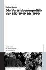 Buchcover Die Vertriebenenpolitik der SED 1949 bis 1990