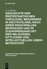 Buchcover Geschichte der protestantischen Theologie, besonders in Deutschland, nach ihrer principiellen Bewegung und im Zusammenha
