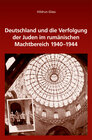 Buchcover Deutschland und die Verfolgung der Juden im rumänischen Machtbereich 1940-1944