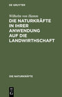 Buchcover Die Naturkräfte in ihrer Anwendung auf die Landwirthschaft
