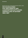 Die Maßnahmen auf dem Gebiete der landwirthschaftlichen Verwaltung in Bayern 1890–1897 width=