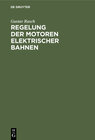 Buchcover Regelung der Motoren elektrischer Bahnen