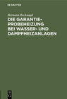 Buchcover Die Garantie-Probeheizung bei Wasser- und Dampfheizanlagen