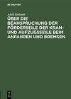 Buchcover Über die Beanspruchung der Förderseile der Kran- und Aufzugsseile beim Anfahren und Bremsen