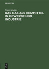 Buchcover Das Gas als Heizmittel in Gewerbe und Industrie