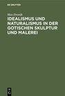 Buchcover Idealismus und Naturalismus in der gotischen Skulptur und Malerei