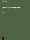Buchcover Robert Dralle: Die Glasfabrikation / Robert Dralle: Die Glasfabrikation. Band 1