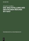 Buchcover Die Weltstellung des Deutschen Reiches, 911–1047
