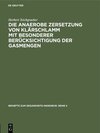 Buchcover Die anaerobe Zersetzung von Klärschlamm mit besonderer Berücksichtigung der Gasmengen