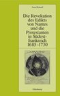Buchcover Die Revokation des Edikts von Nantes und die Protestanten in Südostfrankreich (Provence und Dauphiné) 1685-1730