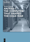 Buchcover AN/FSQ-7: the computer that shaped the Cold War