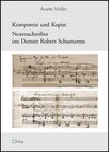 Buchcover Komponist und Kopist - Notenschreiber im Dienste Robert Schumanns