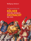 Buchcover Die Geschichte der Kölner Fastnacht von den Anfängen bis 1600