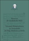 Buchcover Telemann, der musikalische Maler - Telemann-Kompositionen im Notenarchiv der Sing-Akademie zu Berlin