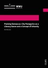 Buchcover Praising Damascus: City Panegyrics as a Literary Genre and a Concept of Urbanity