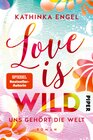 Buchcover Love is Wild – Uns gehört die Welt