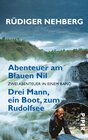 Buchcover Abenteuer am Blauen Nil • Drei Mann, ein Boot, zum Rudolfsee