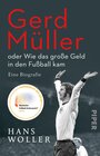 Buchcover Gerd Müller: oder Wie das große Geld in den Fußball kam