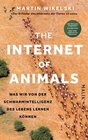 Buchcover The Internet of Animals: Was wir von der Schwarmintelligenz des Lebens lernen können - Martin Wikelski (ePub)