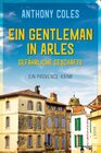 Buchcover Ein Gentleman in Arles – Gefährliche Geschäfte
