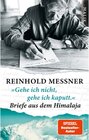 Buchcover Gehe ich nicht, gehe ich kaputt. Briefe aus dem Himalaja