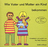 Buchcover Wie Vater und Mutter ein Kind bekommen