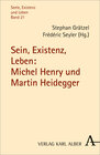 Buchcover Sein, Existenz, Leben: Michel Henry und Martin Heidegger