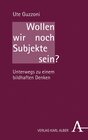 Buchcover Wollen wir noch Subjekte sein?