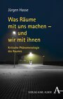 Buchcover Was Räume mit uns machen - und wir mit ihnen