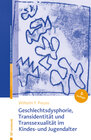 Buchcover Geschlechtsdysphorie, Transidentität und Transsexualität im Kindes- und Jugendalter