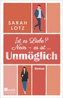 Buchcover Ist es Liebe? Nein – es ist … Unmöglich