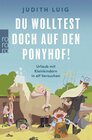 Buchcover Du wolltest doch auf den Ponyhof!