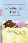 Buchcover Rosalie liebt Trüffel - Trüffel liebt Rosalie