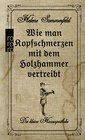 Buchcover Wie man Kopfschmerzen mit dem Holzhammer vertreibt