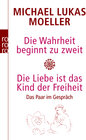 Buchcover Die Wahrheit beginnt zu zweit / Die Liebe ist das Kind der Freiheit