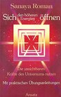 Buchcover Sanaya Roman: Sich den höheren Energien öffnen - Die unsichtbaren Kräfte des Universums nutzen