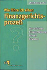 Buchcover Wie führe ich einen Finanzgerichtsprozess?