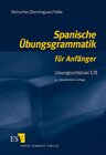 Buchcover Spanische Übungsgrammatik für Anfänger / Spanische Übungsgrammatik für Anfänger - Lösungsschlüssel I/II