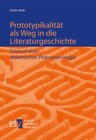 Buchcover Prototypikalität als Weg in die Literaturgeschichte