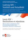 Buchcover Ludwig XIV. – Vorbild und Feindbild / Louis XIV – fascination et répulsion
