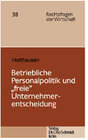 Buchcover Betriebliche Personalpolitik und "freie" Unternehmerentscheidung