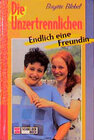 Buchcover Die Unzertrennlichen / Endlich eine Freundin