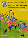 Buchcover Max, der Meisterkicker und andere Fussballgeschichten