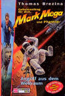 Buchcover Geheimauftrag für dich, Mark Mega und Phantom / Angriff aus dem Weltraum