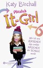 Buchcover Plötzlich It-Girl - Wie ich aus Versehen das coolste Mädchen der Schule wurde