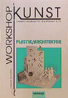 Buchcover Workshop Kunst / Plastik /Architektur