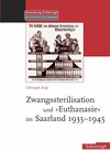Buchcover Zwangssterilisation und Euthanasie im Saarland 1935-1945