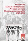 Buchcover Armee und staatliche Integration: Preußen und die Habsburgermonarchie 1815-1866