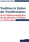 Buchcover Tradition in Zeiten der Transformation: Zum Traditionsverständnis der Bundeswehr im frühen 21. Jahrhundert